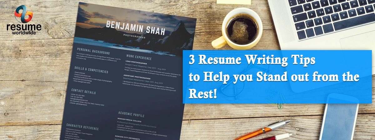 3 Resume writing tips to help you stand out from the rest!