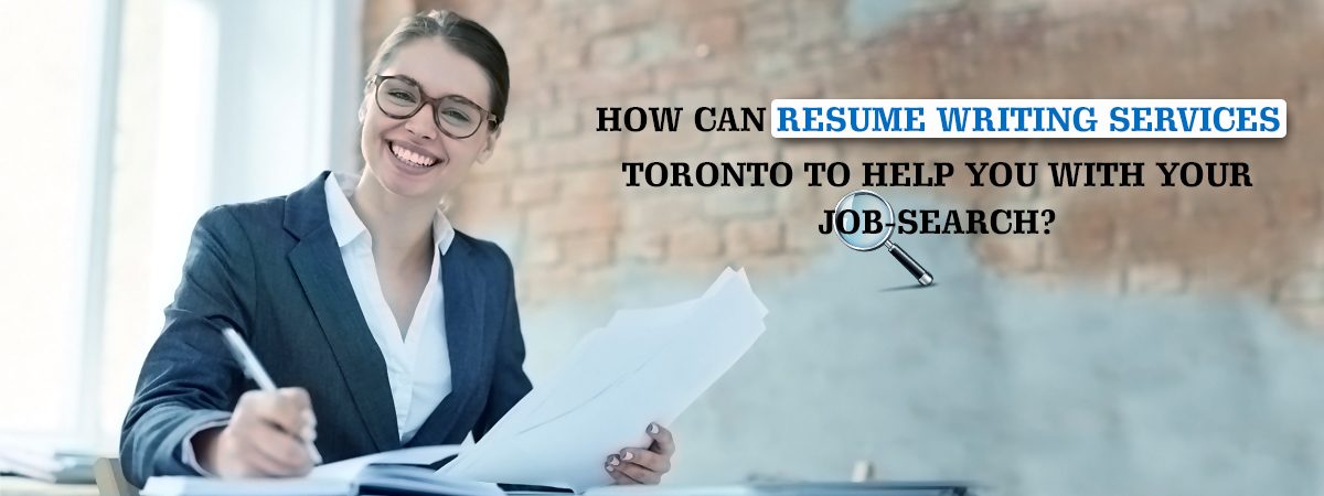 How can resume writing services Toronto to help you with your job-search?