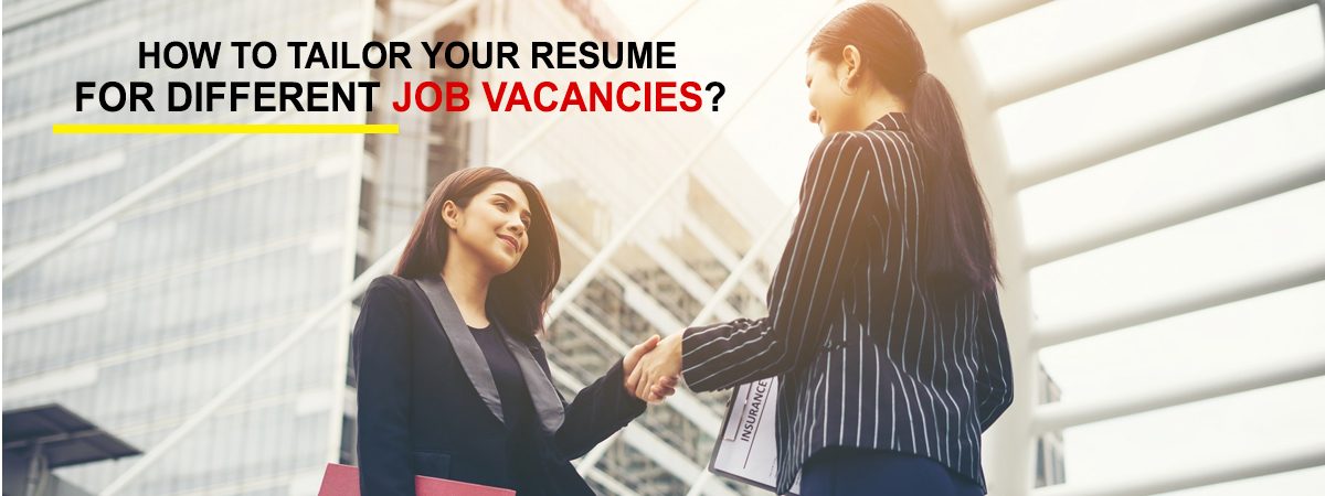 How to tailor your resume for different job vacancies?