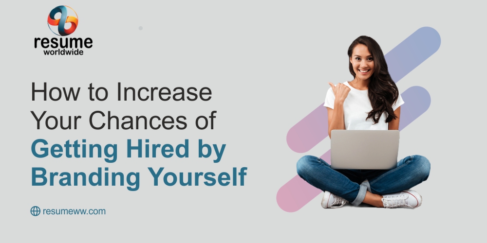 How To Increase Your Chances Of Getting Hired By Branding Yourself ...